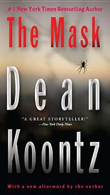 The Mask Dean KoontzShe had appeared out of nowhere...in the middle of traffic, on a busy day, in front of Carol's car. A teenager with no past, no family - and no memories. Carol and Paul were instantly drawn to her, this girl they named Jane - she was t