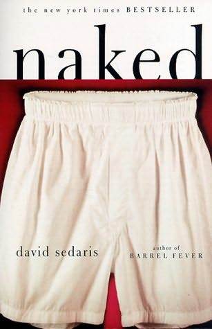 Naked David SedarisWelcome to the hilarious, strange, elegiac, outrageous world of David Sedaris. In Naked, Sedaris turns the mania for memoir on its proverbial ear, mining the exceedingly rich terrain of his life, his family, and his unique worldview—a s