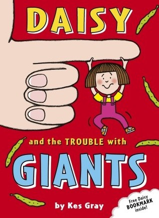 Daisy and the Trouble with Giants Kes GrayFee Fi Fo Fum! What has Daisy gone and done?! Daisy has decided she wants to meet a REAL giant! If Daisy met a real giant he'd pick Daisy up and put her on his shoulder and they'd have giant adventures! They'd eat