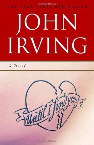 Until I Find You John IrvingEvery major character in Until I Find You has been marked for life – not only William Burns, a church organist who is addicted to being tattooed, but also William's song, Jack, an actor who is shaped as a child by his relations