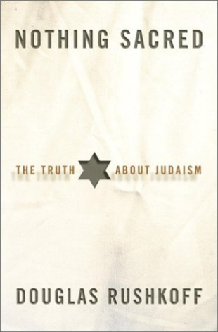 Nothing Sacred Acclaimed writer and thinker Douglas Rushkoff, author of Ecstasy Club and Coercion, has written perhaps the most important—and controversial—book on Judaism in a generation. As the religion stands on the brink of becoming irrelevant to the