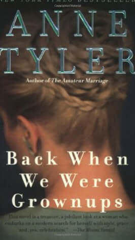 Back When We Were Grownups Anne TylerYou'll want to turn back to the first chapter the moment you finish the last." --PEOPLE Once upon a time, there was a woman who discovered that she had turned into the wrong person. The woman is Rebecca Davitch, a fift