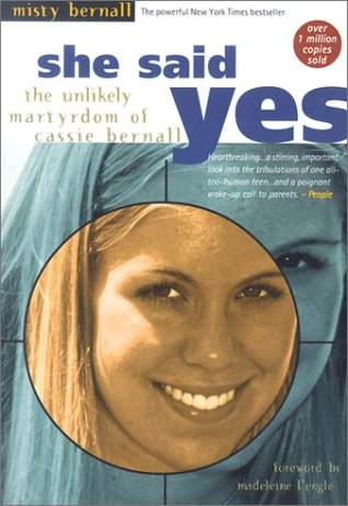 She Said Yes: The Unlikely Martyrdom of Cassie Bernall Misty BernallIn a perverse celebration of Hitler's birthday, two heavily armed students stormed through a Colorado school on April 20, 1999, killing as many people as they could. Confronting 17-year-o