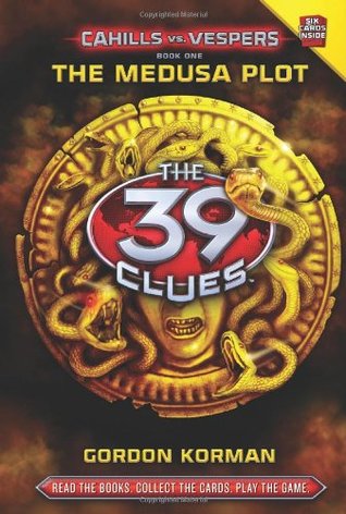 The Medusa Plot (The 39 Clues: Cahills vs. Vespers #1) Gordon KormanThe Medusa Plot(The 39 Clues: Cahills vs. Vespers #1)Are you ready to save the world? The bestselling series returns with an adventure spanning 6 explosive books, 2 secret-filled card pac