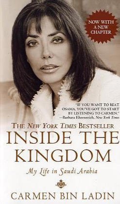 Inside the Kingdom: My Life in Saudi Arabia Carmen Bin LadinOsama bin Laden's former sister-in-law provides a penetrating, unusually intimate look into Saudi society and the bin Laden family's role within it, as well as the treatment of Saudi women. On Se