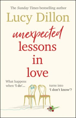 Unexpected Lessons in Love Lucy DillonFrom the SUNDAY TIMES bestselling author of Where the Light Gets in and All I Ever Wanted'Real, heart-breaking - I loved it' Katie Fforde'A heartwarming romantic comedy that tells us to be brave and to listen to our h