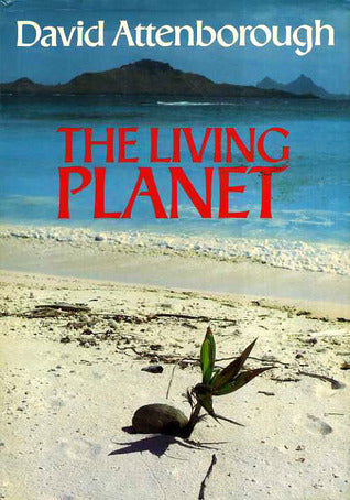 The Living Planet: A Portrait of the Earth (Life Trilogy #2) David Attenborough The Living Planet: A Portrait of the Earth(Life Trilogy #2) Nowhere on our planet is devoid of life. Plants, animals and man thrive or survive within the extremes of climate a