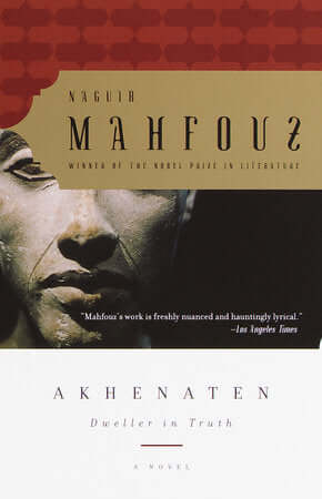 Akhenaten: Dweller in Truth Naguib MahfouzFrom the winner of the Nobel Prize for Literature and author of the Cairo trilogy, comes Akhenaten, a fascinating work of fiction about the most infamous pharaoh of ancient Egypt.In this beguiling new novel, origi