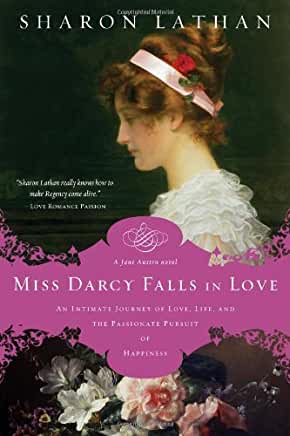 Miss Darcy Falls in Love (The Darcy Saga #6) Sharon LathanThe choice of a lifetime...One young lady following her passion for music. Two strong men locked in a bitter rivalry for her heart. A journey of self-discover, and a trap of her own making.Georgian