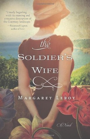 The Soldier's Wife Margaret LeroyAs World War II draws closer and closer to Guernsey, Vivienne de la Mare knows that there will be sacrifices to be made. Not just for herself, but for her two young daughters and for her mother-in-law, for whom she cares w