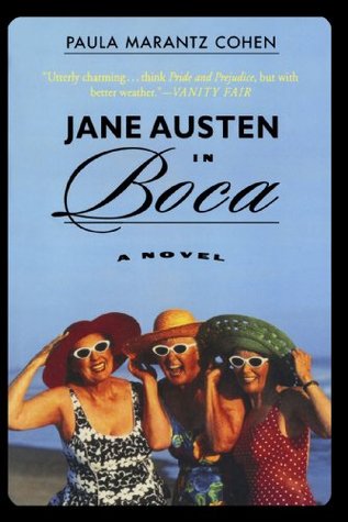 Jane Austen in Boca Paula Marantz Cohent is a truth universally acknowledged that a nice Jewish widower must be in want of a wife.Jane Austen centered her classic novels around "three or four families in a country village." So does Paula Marantz Cohen in