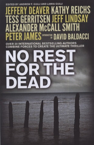 No Rest for the Dead Edited by Andrew F Gulli and Lamia GulliJeffery Deaver, R.L. Stine, Lisa Scottoline, Raymond Khoury, David BaldacciWhen Christopher Thomas, a curator at San Francisco's Museum of Fine Arts, is murdered, his wife Rosemary Thomas is the