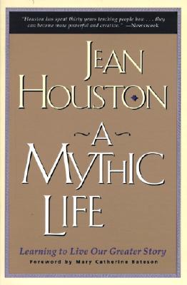 A Mythic Life: Learning to Live our Greater Story Jean HoustonBob Woodward made Jean Houston national news in the summer of 1996 when he revealed her working friendship with Hillary Clinton. Mrs. Clinton, Woodward reported, connected most enthusiastically