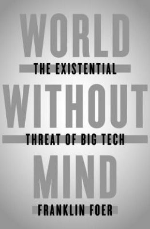World Without Mind: The Existential Threat of Big Tech Franklin FoerFranklin Foer reveals the existential threat posed by big tech, and in his brilliant polemic gives us the toolkit to fight their pervasive influence.Over the past few decades there has be