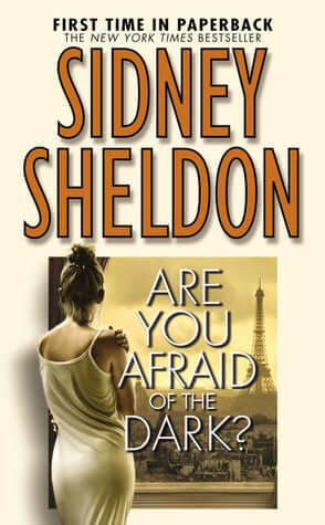 Are You Afraid of the Dark? Sidney SheldonIn four cities across the world, four people die violently and mysteriously. The dead share a single crucial link: each was connected to an all-powerful environmental think tank. Two of the victims' widows-accompl