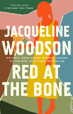 Red at the Bone Jacqueline WoodsonA NEW YORK TIMES BESTSELLERA NEW YORK TIMES NOTABLE BOOK OF THE YEAR"A spectacular novel that only this legend can pull off." -Ibram X. Kendi, #1 New York Times-bestselling author of HOW TO BE AN ANTIRACIST, in The Atlant