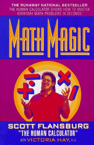 Math Magic Scott FlansburgScott Flansburg's heartfelt belief is that there are no "mathematical illiterates," just people who have not learned how to make math work for them. But millions of otherwise successful adults are afraid to balance their checkboo