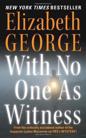 With No One As Witness Elizabeth GeorgeThe Barnes & Noble ReviewElizabeth George's popular detective pair, Lynley and Havers, are together again, working to catch a brutal serial killer in With No One as Witness.New Scotland Yard's aristocratic Acting Sup