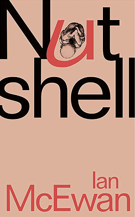 Nutshell Ian McEwanNutshell is a classic story of murder and deceit, told by a narrator with a perspective and voice unlike any in recent literature. A bravura performance, it is the finest recent work from a true master.To be bound in a nutshell, see the