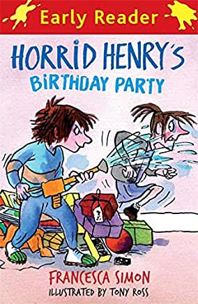 Horrid Henry's Birthday Party (Horrid Henry Early Reader #2) Francesca SimonHorrid Henry creates havoc at his birthday partyPublished January 1st 2009 by Hachette Children's Group