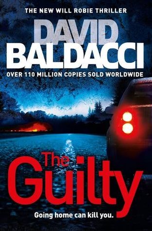 The Guilty (Will Robie #4) David BaldacciWill Robie is the government's most professional, disciplined, and lethal assassin. He infiltrates the most hostile countries in the world, defeats our enemies' advanced security measures, and eliminates threats be
