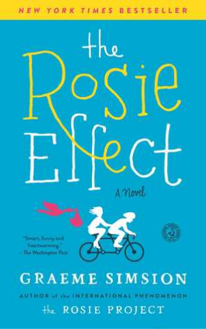 The Rosie Effect (Don Tillman #2) Don Tillman and Rosie Jarman are now married and living in New York. Don has been teaching while Rosie completes her second year at Columbia Medical School. Just as Don is about to announce that Gene, his philandering bes