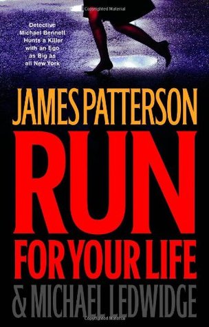 Run for Your Life (Michael Bennett #2) James PattersonA calculating killer who calls himself The Teacher is taking on New York City, killing the powerful and the arrogant. His message is clear: remember your manners or suffer the consequences! For some, i