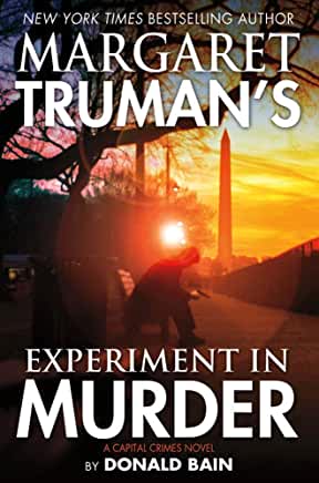 Margaret Truman's Experiment in Murder (Capital Crimes #26) Donald BainThe next installment in the New York Times bestselling Capital Crimes seriesWhen a Washington psychiatrist is found dead in his office, Mackenzie Smith is called in to defend one of hi