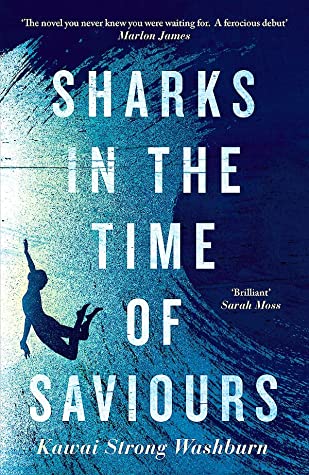 Sharks in the Time of Saviours Kawai Strong WashburnIn 1994 Kailua-Kona, Hawai’i, on a rare family vacation, seven-year-old Nainoa Flores falls off the side of a cruise ship. When a shiver of sharks appears in the water, everyone aboard fears for the wors