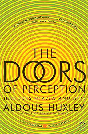 The Doors of Perception: Includes Heaven and Hell Aldous Huxley "A genuine spiritual quest. . . . Extraordinary." — New York TimesAmong the most profound and influential explorations of mind-expanding psychedelic drugs ever written, here are two complete