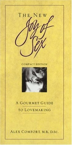 The New Joy of Sex: A Gourmet Guide to Lovemaking in the Nineties Alex Comfort, MB, DSc The blockbuster classic--first published in 1972 and again a bestseller in its 1991 updated edition--is now available in a condensed, more affordable, compact edition.